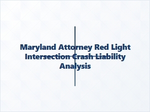Maryland Red Light Crash Liability Analysis