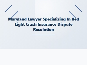 Maryland Lawyer for Red Light Crash Insurance Disputes