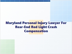 Maryland Personal Injury Lawyer for Rear-End Red Light Crashes