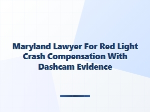 Maryland Lawyer for Red Light Crash Compensation