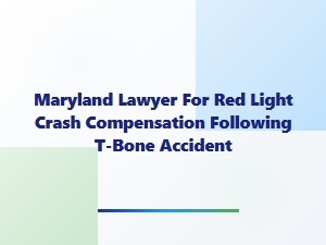 Maryland Lawyer for Red Light Crash Compensation