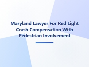 Maryland Lawyer for Red Light Crash Compensation with Pedestrian Involvement